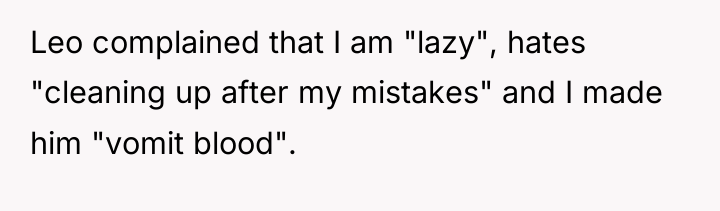 Leo complained that I am "lazy", hates "cleaning up after...