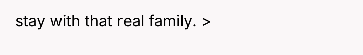 stay with that real family. >