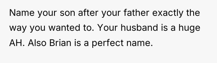 Name your son after your father exactly the way you...
