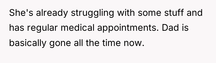 She's already struggling with some stuff and has regular medical...