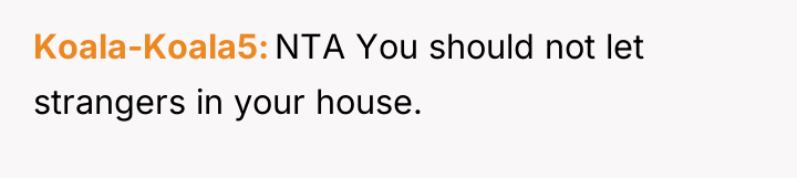 Koala-Koala5 NTA You should not let strangers in your house.