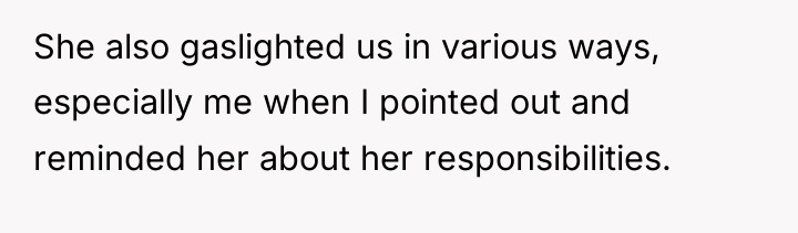 She also gaslighted us in various ways, especially me when...