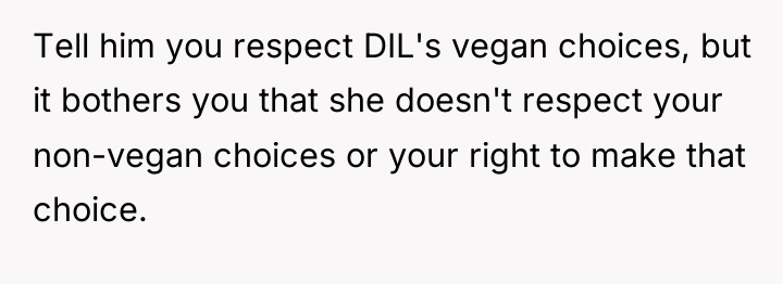 Tell him you respect DIL's vegan choices, but it bothers...