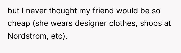 but I never thought my friend would be so cheap...