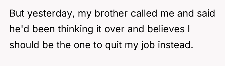 But yesterday, my brother called me and said he'd been...