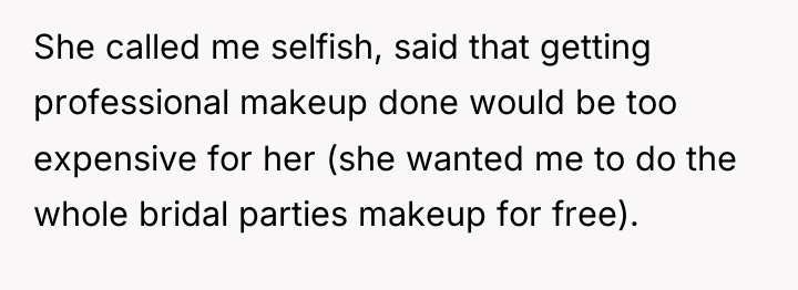 She called me selfish, said that getting professional makeup done...