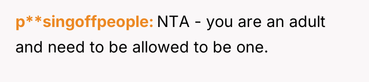 p**singoffpeople NTA - you are an adult and need to...