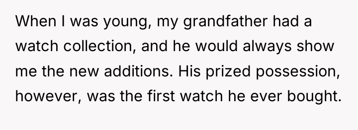 When I was young, my grandfather had a watch collection,...