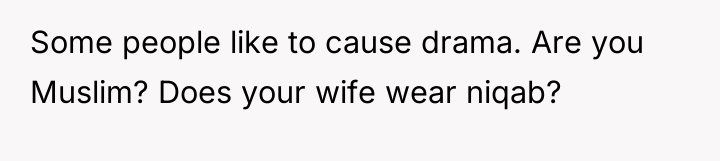 Some people like to cause drama. Are you Muslim? Does...