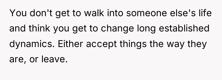 You don't get to walk into someone else's life and...