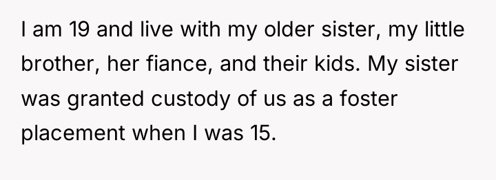 I am 19 and live with my older sister, my...