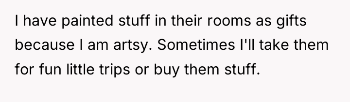 I have painted stuff in their rooms as gifts because...