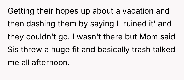 Getting their hopes up about a vacation and then dashing...