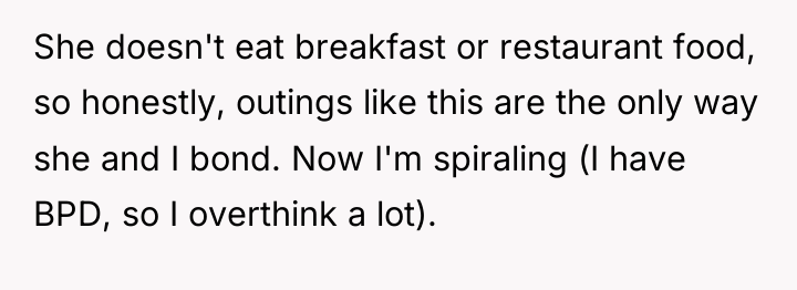 She doesn't eat breakfast or restaurant food, so honestly, outings...
