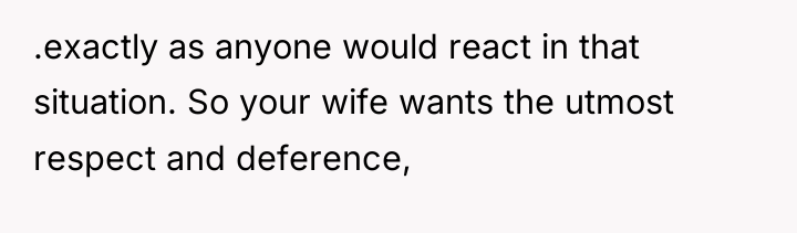 .exactly as anyone would react in that situation. So your...
