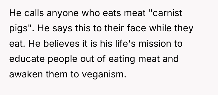 He calls anyone who eats meat "carnist pigs". He says...