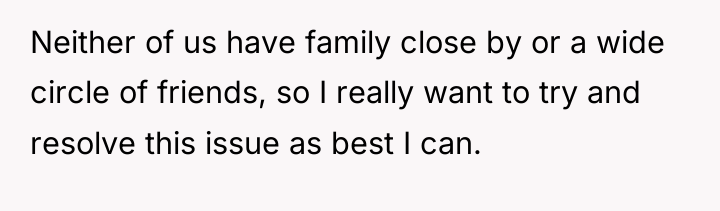 Neither of us have family close by or a wide...