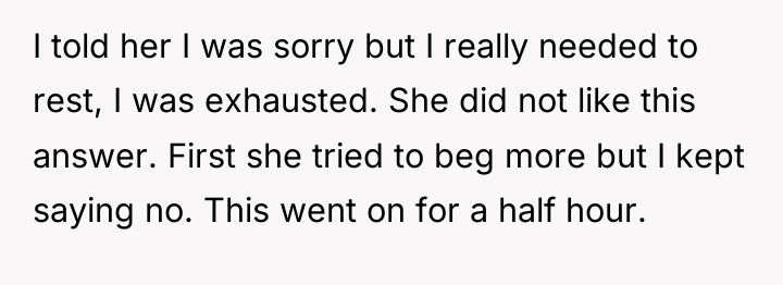 I told her I was sorry but I really needed...