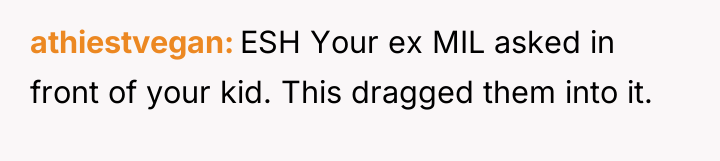 athiestvegan ESH Your ex MIL asked in front of your...