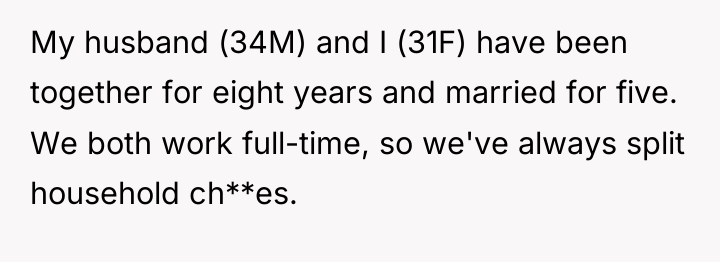 My husband (34M) and I (31F) have been together for...