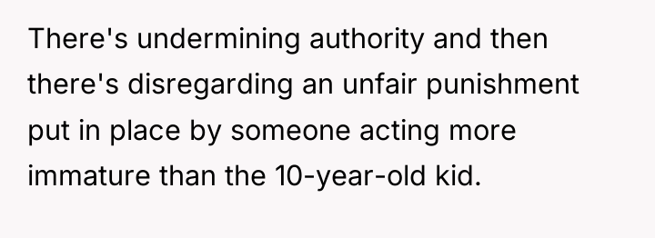 There's undermining authority and then there's disregarding an unfair punishment...