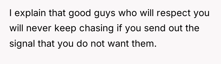 I explain that good guys who will respect you will...