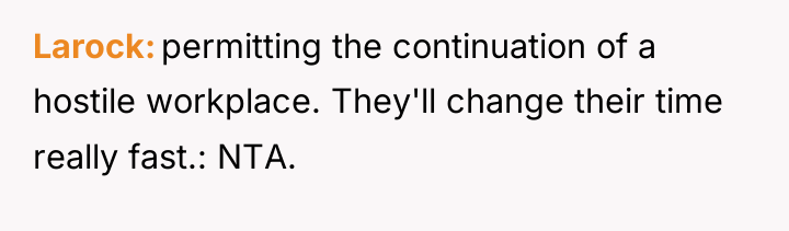 Larock permitting the continuation of a hostile workplace. They'll change...
