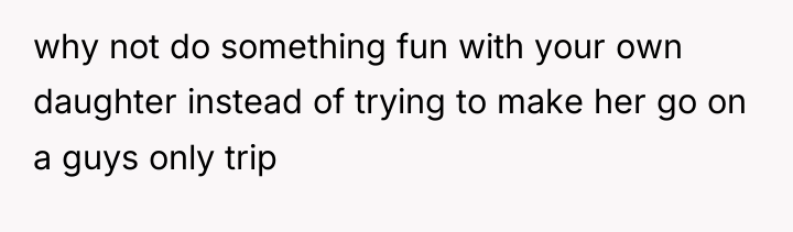why not do something fun with your own daughter instead...