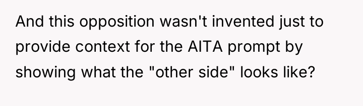 And this opposition wasn't invented just to provide context for...