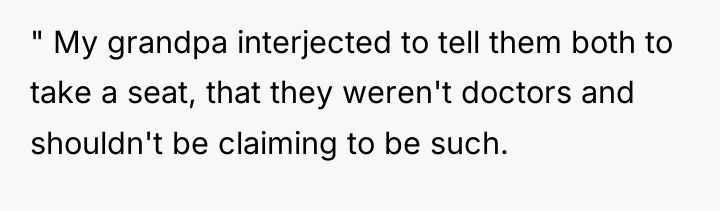 " My grandpa interjected to tell them both to take...