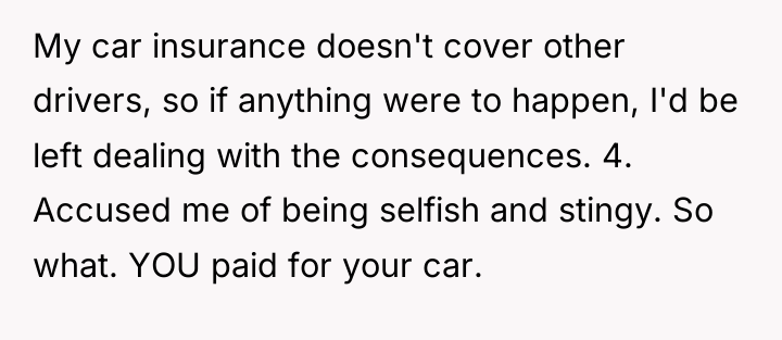 My car insurance doesn't cover other drivers, so if anything...
