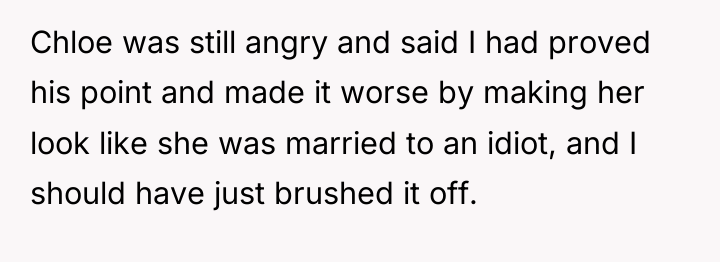 Chloe was still angry and said I had proved his...