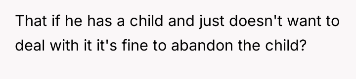 That if he has a child and just doesn't want...