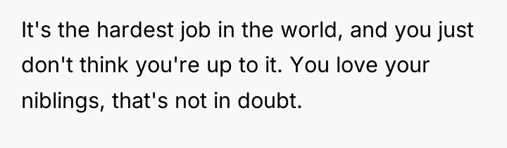 It's the hardest job in the world, and you just...