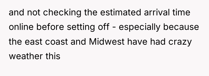 and not checking the estimated arrival time online before setting...