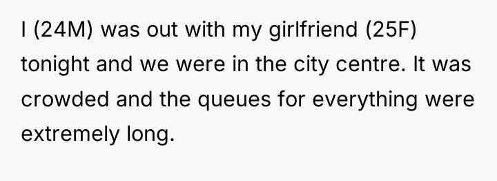 I (24M) was out with my girlfriend (25F) tonight and...