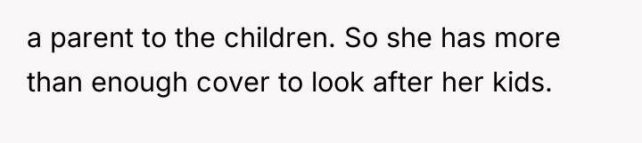 a parent to the children. So she has more than...