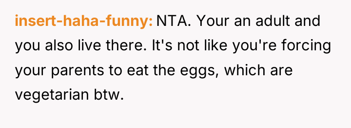 insert-haha-funny NTA. Your an adult and you also live there....