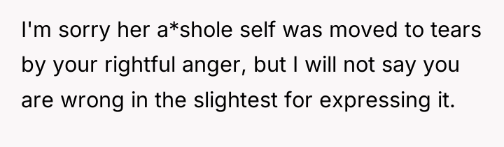 I'm sorry her a*shole self was moved to tears by...