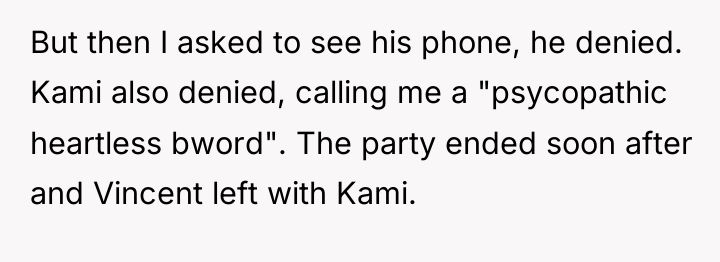 But then I asked to see his phone, he denied....