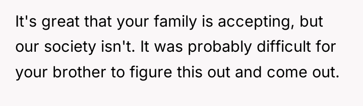 It's great that your family is accepting, but our society...