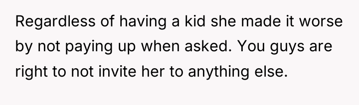 Regardless of having a kid she made it worse by...