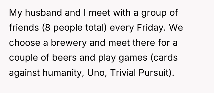 My husband and I meet with a group of friends...