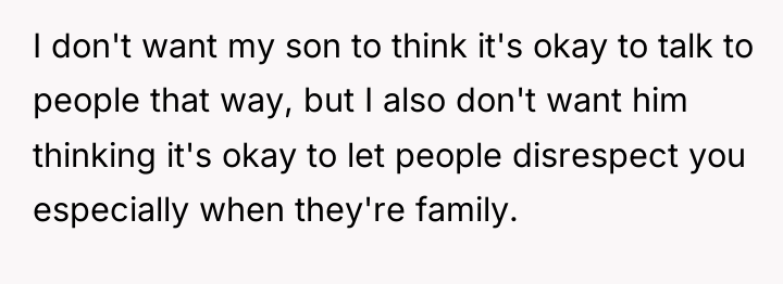 I don't want my son to think it's okay to...
