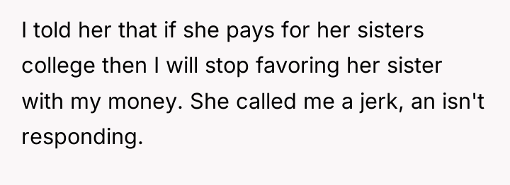I told her that if she pays for her sisters...