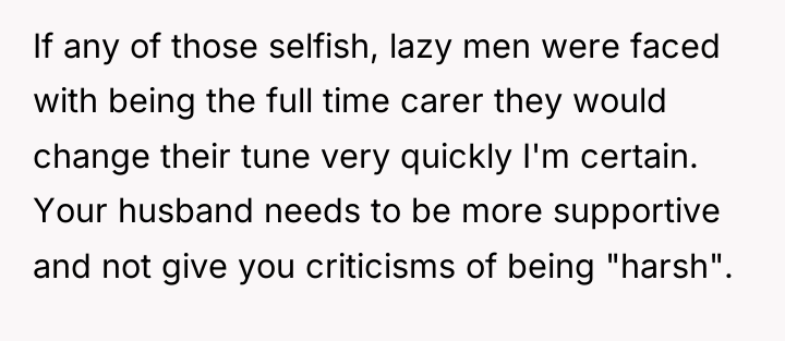If any of those selfish, lazy men were faced with...