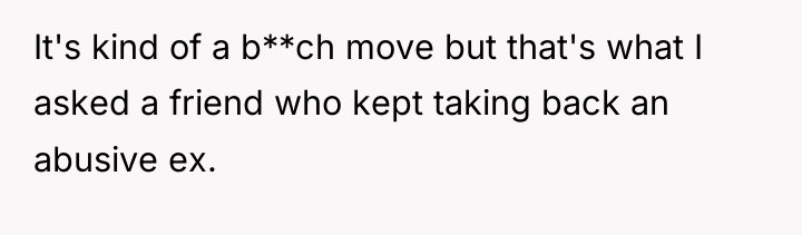 It's kind of a b**ch move but that's what I...