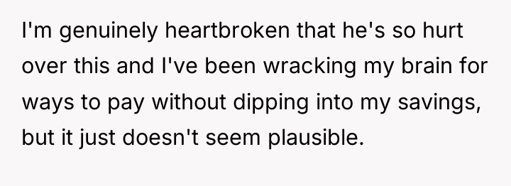 I'm genuinely heartbroken that he's so hurt over this and...