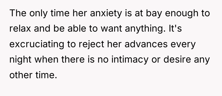 The only time her anxiety is at bay enough to...