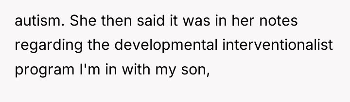 autism. She then said it was in her notes regarding...